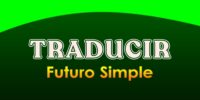 TRADUCIR (Futuro simple)