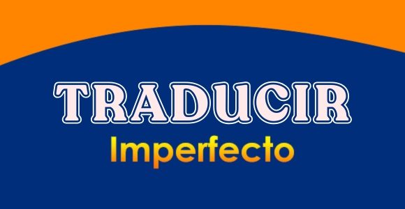 TRADUCIR (Imperfecto)
