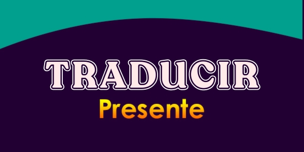 Traducir presente - Conjugation