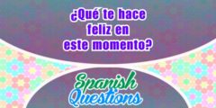 ¿Qué te hace feliz en este momento?