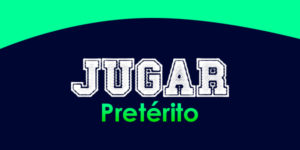 JUGAR (Pretérito) - Spanish Circles