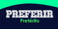 PREFERIR (Pretérito)