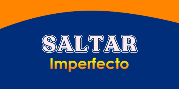 Saltar imperfecto - Conjugation