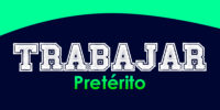 TRABAJAR (Pretérito)
