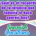 ¿Cuál es el recuerdo de tu infancia que todavía te hace sonreír hoy?