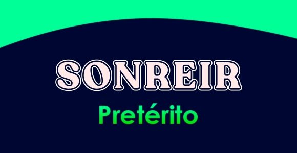 SONREÍR (Pretérito)