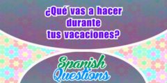 ¿Qué vas a hacer durante tus vacaciones?